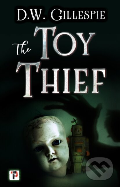 Levně The Toy Thief - D.W. Gillespie - kniha z kategorie Horory