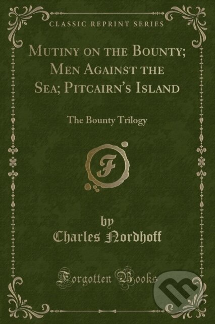 Levně Mutiny On The Bounty Men Against The Sea - Charles Nordhoff - kniha z kategorie Beletria