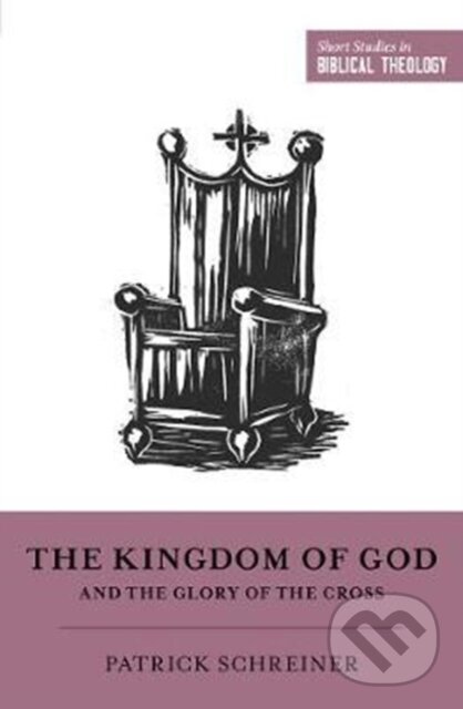 Levně The Kingdom of God and the Glory of the Cross - Schreiner Patrick - kniha z kategorie Zdravie a životný štýl
