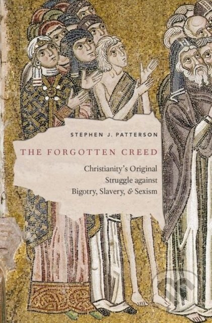 Levně The Forgotten Creed (Christianity's Original Struggle against Bigotry, Slavery, and Sexism) - kniha z kategorie Hudba