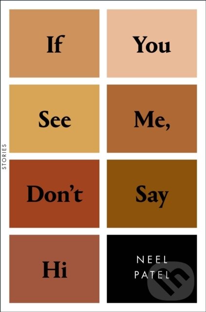 Levně If You See Me, Don't Say Hi (Stories) - Neel Patel - kniha z kategorie Spoločenská beletria