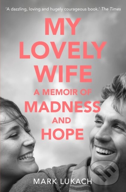 Levně My Lovely Wife (A Memoir of Madness and Hope) - Mark Lukach - kniha z kategorie Domáca liečba