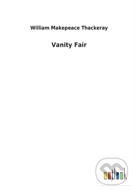 Levně Vanity Fair - William M Thackeray - kniha z kategorie Spoločenská beletria
