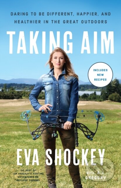 Levně Taking Aim (Daring to be Different, Happier, and Healthier in the Great Outdoors) - kniha z kategorie Životopisy