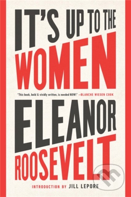 Levně It's Up to the Women - Eleanor Roosevelt, Jill Lepore - kniha z kategorie Humanitné a spoločenské vedy