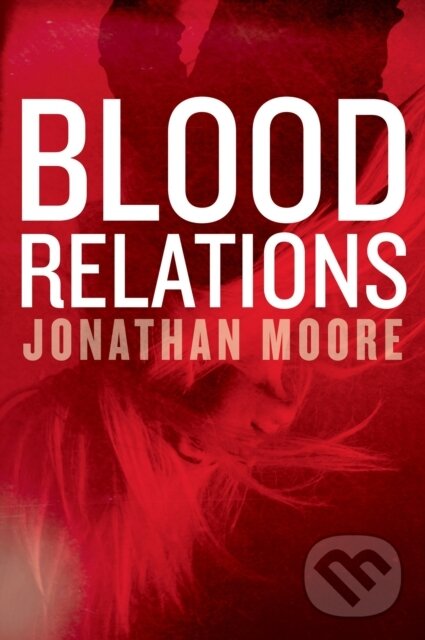 Levně Blood Relations (A Novel) - Jonathan Moore - kniha z kategorie Beletria