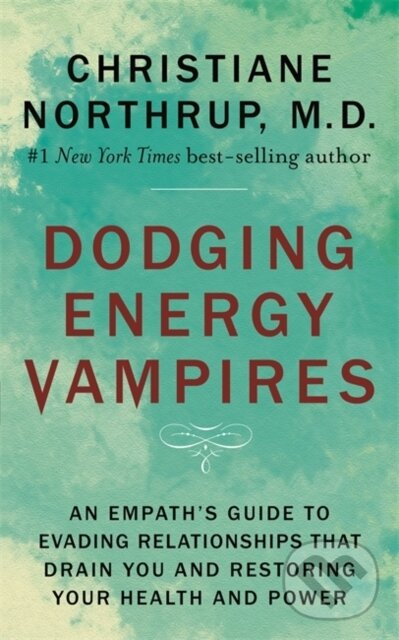 Levně Dodging Energy Vampires (An Empath's Guide to Evading Relationships That Drain You and Restoring Your Health and Power) - kniha z kategorie Zdravie a…