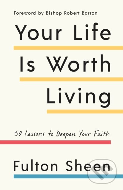 Levně Your Life Is Worth Living (50 Lessons to Deepen Your Faith) - kniha z kategorie Náboženstvo a ezoterika