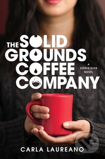 Levně The Solid Grounds Coffee Company - Carla Laureano - kniha z kategorie Spoločenská beletria