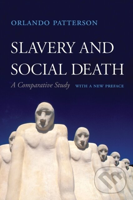 Kniha: Slavery and Social Death (Orlando Patterson). Harvard University Press, 2018