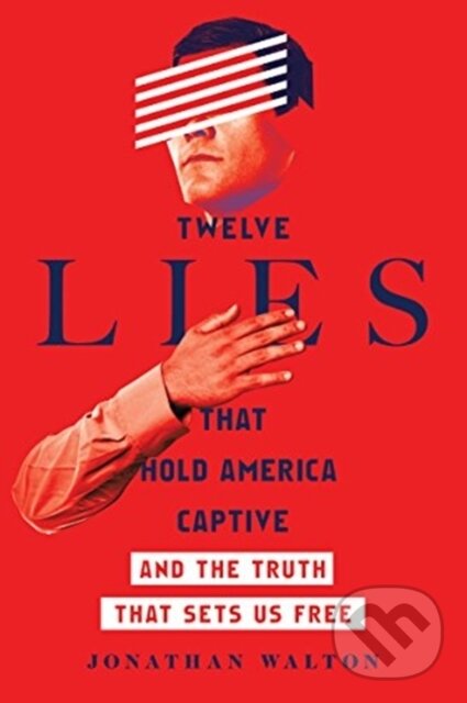 Levně Twelve Lies That Hold America Captive – And the Truth That Sets Us Free - kniha z kategorie Sociológia