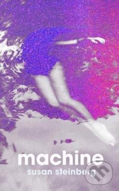 Levně Machine - Susan Steinberg - kniha z kategorie Beletria