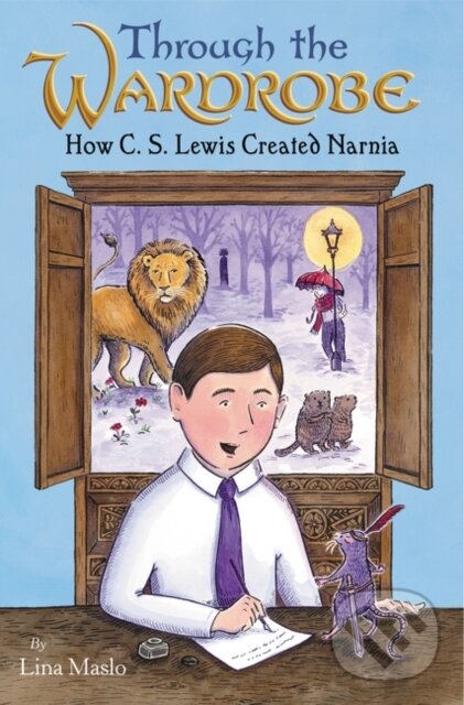 Kniha: Through the Wardrobe: How C. S. Lewis Created Narnia (Lina Maslo). HarperCollins, 2020