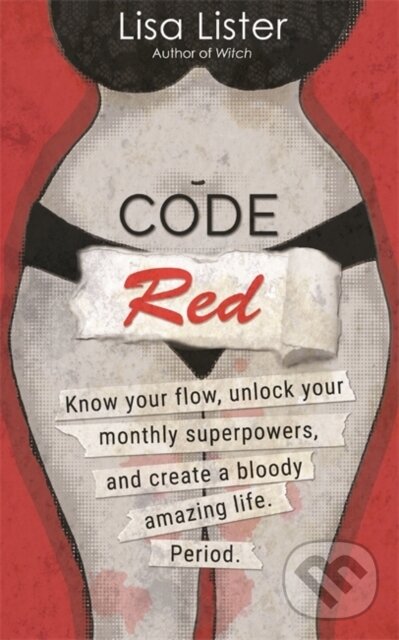 Levně Code Red (Know Your Flow, Unlock Your Superpowers, and Create a Bloody Amazing Life. Period.) - kniha z kategorie Zdravie a životný štýl