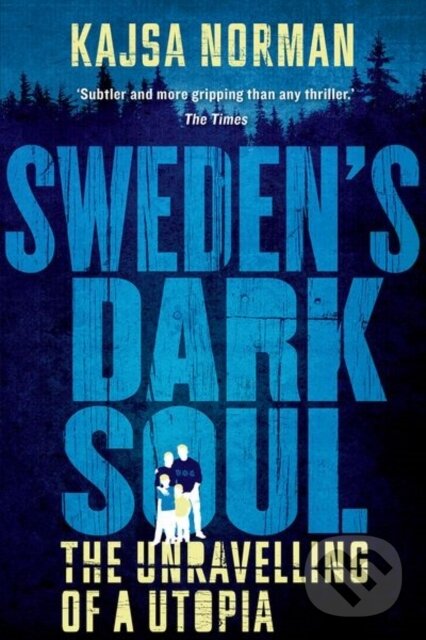 Levně Sweden's Dark Soul (The Unravelling of a Utopia) - Kajsa Norman - kniha z kategorie História