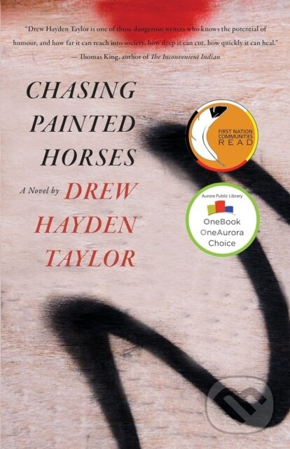 Kniha: Chasing Painted Horses (Drew Hayden Taylor). , 2020
