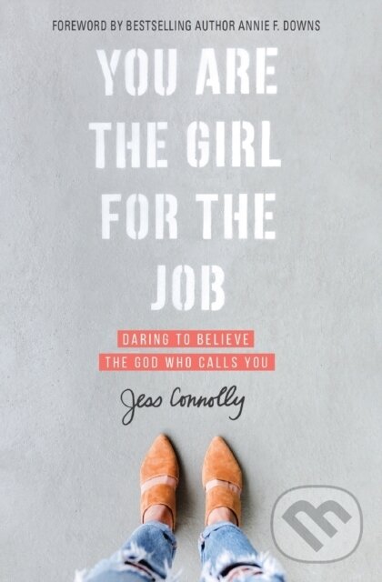 Levně You Are the Girl for the Job (Daring to Believe the God Who Calls You) - kniha z kategorie Náboženstvo a ezoterika