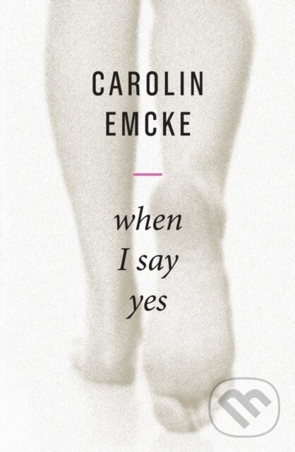 Levně When I Say Yes - Carolin Emcke - kniha z kategorie Humanitné a spoločenské vedy