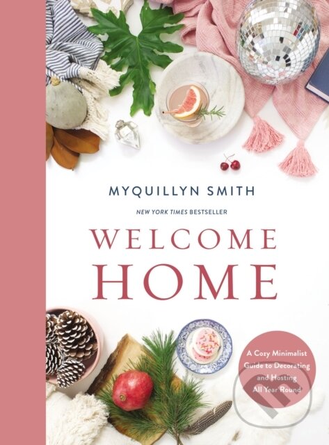Levně Welcome Home (A Cozy Minimalist Guide to Decorating and Hosting All Year Round) - kniha z kategorie Zdravie a životný štýl