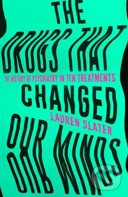 Levně The Drugs That Changed Our Minds (The history of psychiatry in ten treatments) - kniha z kategorie Prírodné vedy a technika