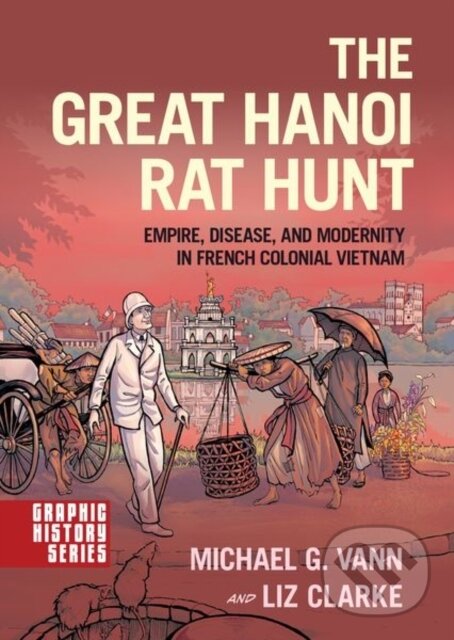 Levně The Great Hanoi Rat Hunt (Empire, Disease, and Modernity in French Colonial Vietnam) - kniha z kategorie História