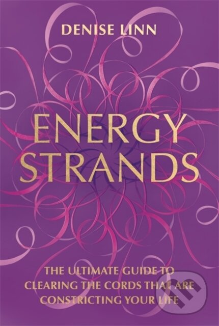 Levně Energy Strands (The Ultimate Guide to Clearing the Cords That Are Constricting Your Life) - kniha z kategorie Zdravie a životný štýl