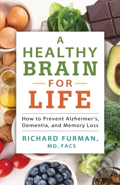 Kniha: A Healthy Brain for Life (Richard MD a FACS Furman). , 2020