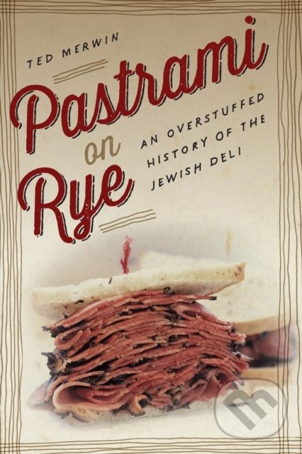 Levně Pastrami on Rye (An Overstuffed History of the Jewish Deli) - kniha z kategorie Zdravie a životný štýl