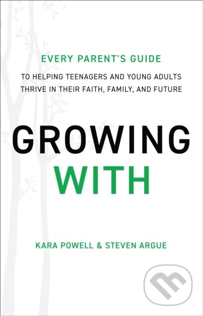 Levně Growing With – Every Parent`s Guide to Helping Teenagers and Young Adults Thrive in Their Faith, Family, and Future - kniha z kategorie Náboženstvo a…