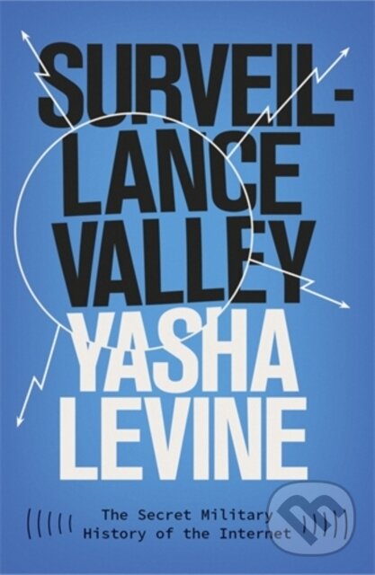 Levně Surveillance Valley (The Secret Military History of the Internet) - kniha z kategorie Fyzika