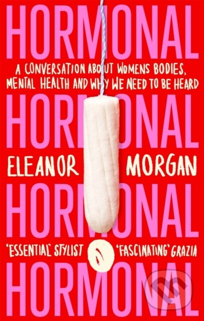 Levně Hormonal (A Conversation About Women's Bodies, Mental Health and Why We Need to Be Heard) - kniha z kategorie Domáca liečba
