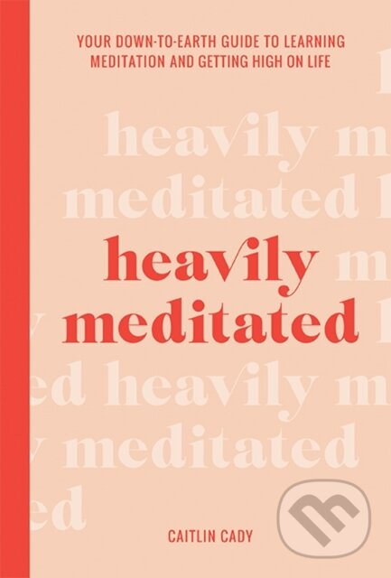 Kniha: Heavily Meditated (Caitlin Cady). Hardie Grant, 2020