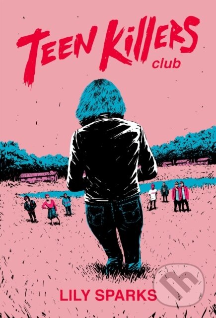 Kniha: Teen Killers Club (Lily Sparks). , 2020