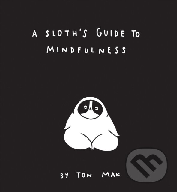 Levně A Sloth's Guide to Mindfulness - Ton Mak - kniha z kategorie Spiritualita