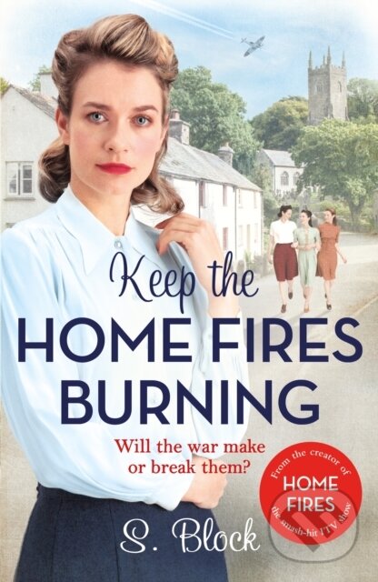 Levně Keep the Home Fires Burning (The first book in the heart-warming World War II saga based on the hit TV series, Home Fires) - kniha z kategorie…
