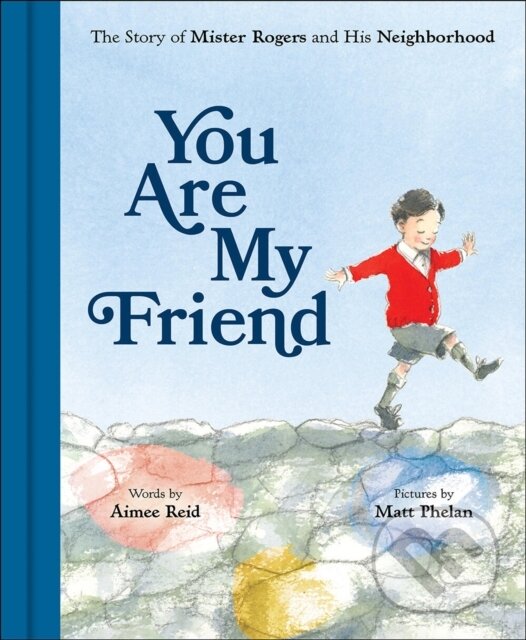 Levně You Are My Friend: The Story of Mister Rogers and His Neighborhood - kniha z kategorie Pre deti a mládež