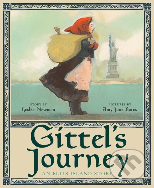 Levně Gittel's Journey: An Ellis Island Story - Amy June Bates, Leslea Newman - kniha z kategorie Pre deti a mládež