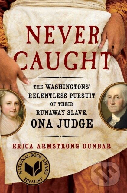 Kniha: Never Caught (Erica Armstrong Dunbar). Simon & Schuster, 2020
