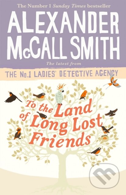 Levně To the Land of Long Lost Friends - Alexander McCall Smith - kniha z kategorie Detektívky, trilery a horory