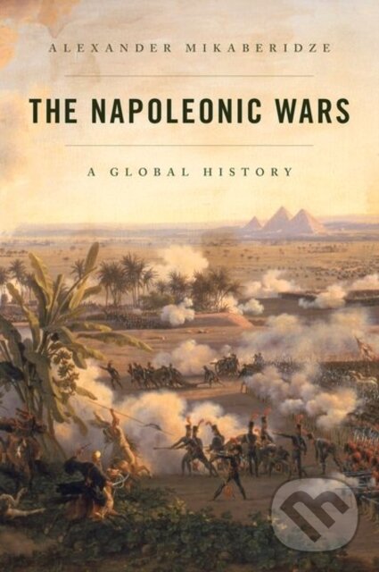 Kniha: The Napoleonic Wars (Alexander Mikaberidze). Oxford University Press, 2020