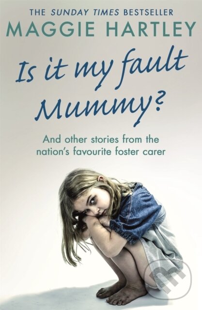 Levně Is It My Fault Mummy? (And Other True Stories from the Nation's Favourite Foster Carer) - kniha z kategorie Humanitné a spoločenské vedy