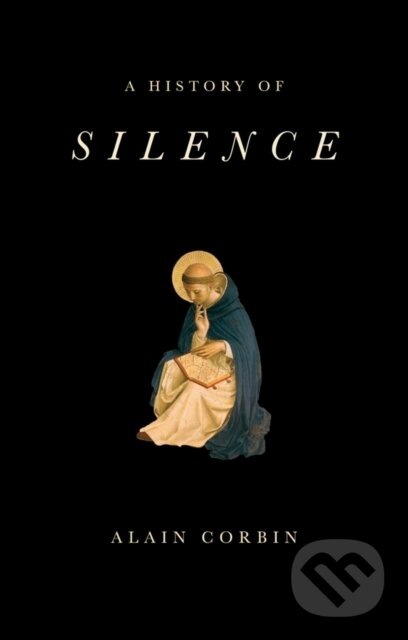 Levně A History of Silence (From the Renaissance to the Present Day) - kniha z kategorie História