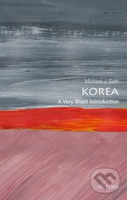 Levně Korea (A Very Short Introduction) - Michael J. Seth - kniha z kategorie Politológia a politika