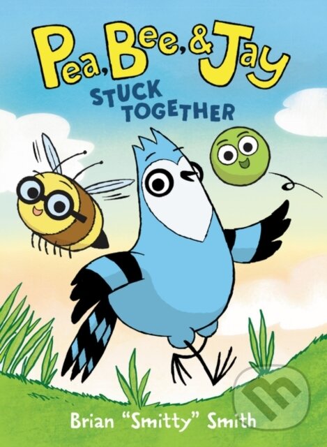 Kniha: Pea, Bee, & Jay #1: Stuck Together (Brian "Smitty" Smith). HarperCollins, 2020