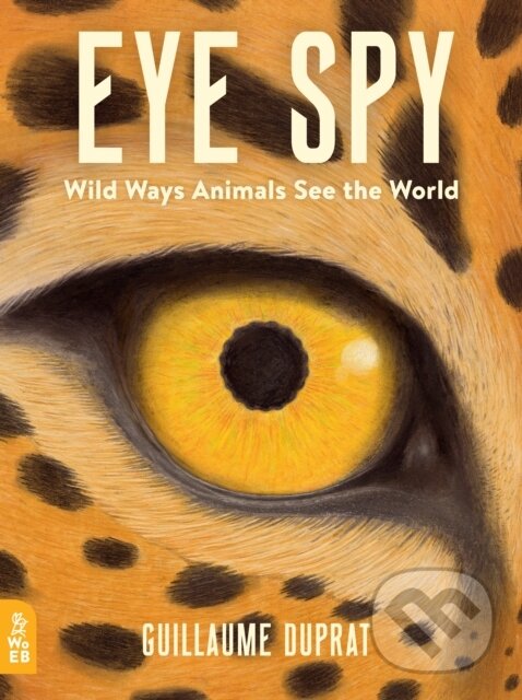 Levně Eye Spy (Wild Ways Animals See the World) - Guillaume Duprat - kniha z kategorie Pre deti a mládež