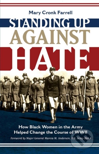 Standing Up Against Hate: How Black Women in the Army Helped Change the Course of WWII