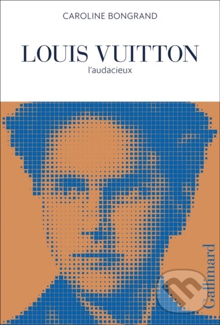 Kniha: Louis Vuitton (Caroline Bongrand). Gallimard, 2021