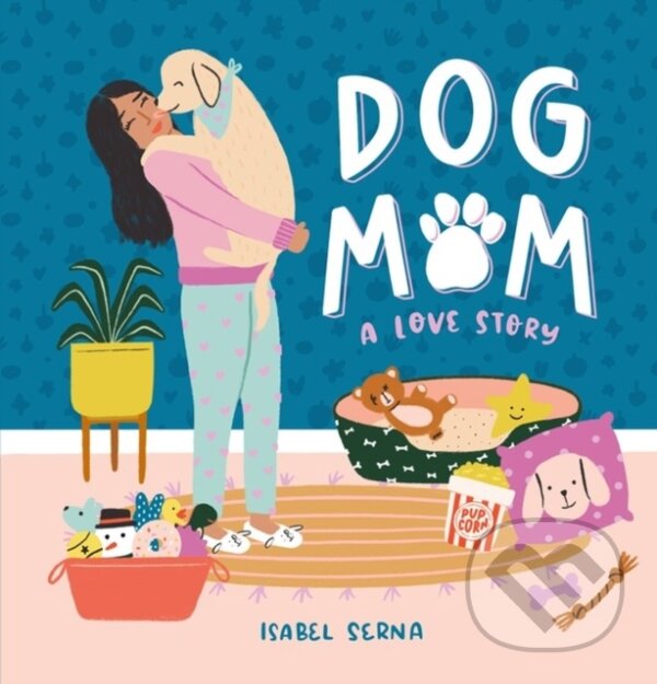 Levně Dog Mom (A Love Story) - Isabel Serna - kniha z kategorie Zdravie a životný štýl