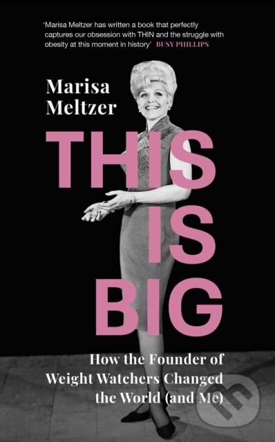 Levně This is Big (How the Founder of Weight Watchers Changed the World (and Me)) - kniha z kategorie Domáca liečba