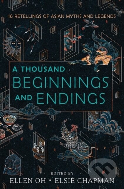 Kniha: A Thousand Beginnings and Endings (Aliette de Bodard, Sona Charaipotra, Roshani Chokshi, Renee Ahdieh, Rahul Kanakia, Preeti Chhibber, Melissa de la Cruz, Julie Kagawa, Elsie Chapman a Ellen Oh). Greenwillow Books, 2020